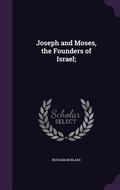 Cover: Joseph and Moses, the Founders of Israel; - Palala Press