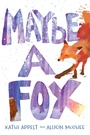 Cover: Maybe a Fox - Atheneum Books