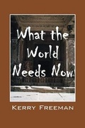 Cover: What the World Needs Now - Outskirts Press