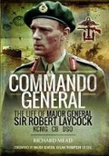 Cover: Commando General: The Life of Major General Sir Robert Laycock KCMG CB DSO - Pen & Sword Military