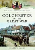 Cover: Colchester in the Great War - Pen & Sword Military
