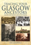 Cover: Tracing Your Glasgow Ancestors: A Guide for Family & Local Historians - Pen & Sword Family History