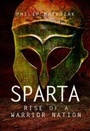 Cover: Sparta Rise of a Warrior Nation - Pen & Sword Military