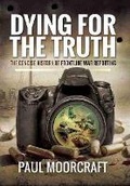 Cover: Dying for the Truth - Pen & Sword Military