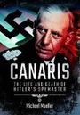 Cover: Canaris: The Life and Death of Hitler's Spymaster - Frontline Books