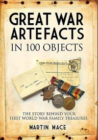 Abbildung von: Great War Artefacts in 100 Objects - Frontline Books