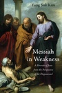 Cover: Messiah in Weakness - Wipf & Stock Publishers