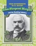 Cover: John Pierpont Morgan and the Banking Industry - PowerKids Press