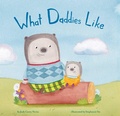 Cover: What Daddies Like - Little Bee Books Inc.