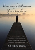Cover: Choosing Stillness, Knowing Love - WestBow Press