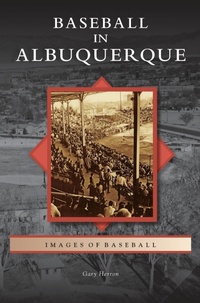 Abbildung von: Baseball in Albuquerque - Arcadia Publishing Library Editions