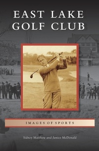 Abbildung von: East Lake Golf Club - Arcadia Publishing Library Editions