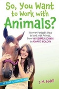 Cover: So, You Want to Work with Animals? - Beyond Words Publishing