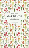 Cover: Stuff Every Gardener Should Know - Quirk Books