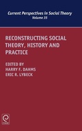 Cover: Reconstructing Social Theory, History and Practice - Emerald Group Publishing Limited