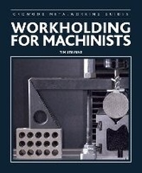 Enlarge image Cover: Workholding for Machinists - The Crowood Press Ltd