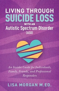 Enlarge image Cover: Living Through Suicide Loss with an Autistic Spectrum Disorder (ASD) - Jessica Kingsley Publishers