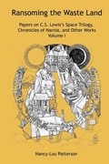 Cover: Ransoming the Waste Land Papers on C.S. Lewis's Space Trilogy, Chronicles of Narnia, and Other Works Volume I - Valleyhome Books