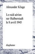 Cover: Le raid a&eacute;rien sur Halberstadt le 8 avril 1945 - Diaphanes