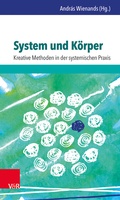 Cover: System und K&ouml;rper: Kreative Methoden in der systemischen Praxis - Vandenhoeck & Ruprecht