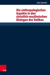 Abbildung von: Die anthropologischen Aspekte in den christlich-muslimischen Dialogen des Vatikan - Vandenhoeck & Ruprecht