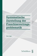 Cover: Systematische Darstellung der Franchisevertragsproblematik - Schulthess Juristische Medien
