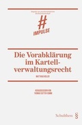 Cover: Die Vorabkl&auml;rung im Kartellverwaltungsrecht - Schulthess Juristische Medien