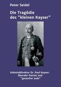 Cover: Die Trag&ouml;die des "kleinen Kayser" - tredition