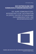 Cover: Die Entdeckung der Kommunikationswissenschaft - Herbert von Halem Verlag