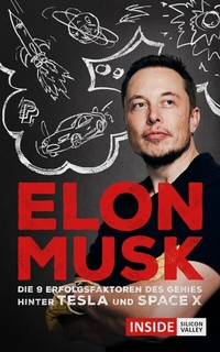 Abbildung von: Elon Musk: Was wir vom Genie hinter Tesla und SpaceX lernen können - Electric Elephant Publishing GmbH