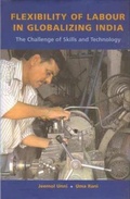 Cover: Flexibility of Labour in Globalizing India - The Challenge of Skills and Technology - Tulika