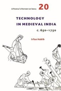 Cover: A People's History of India 20 - Technology in Medieval India, c. 650-1750 - Tulika Books
