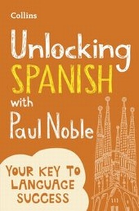 Abbildung von: Unlocking Spanish with Paul Noble - Collins