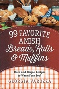 Cover: 99 Favorite Amish Breads, Rolls, and Muffins - Harvest House Publishers,U.S.