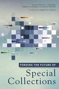 Enlarge image Cover: Forging the Future of Special Collections - ALA Editions
