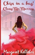 Cover: Chips in a Bag, Classy Mr Murray - Orla Kelly Self Publishing Services
