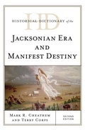 Cover: Historical Dictionary of the Jacksonian Era and Manifest Destiny - Rowman & Littlefield Publishers