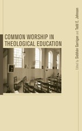 Cover: Common Worship in Theological Education - Wipf & Stock Publishers