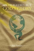 Cover: My Tragedies But God's Glory - AUTHORHOUSE