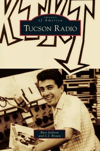 Enlarge image Cover: Tucson Radio - Arcadia Publishing Library Editions