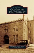 Cover: Old Idaho Penitentiary - Arcadia Publishing Library Editions