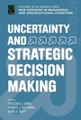 Cover: Uncertainty and Strategic Decision Making - Emerald Publishing Limited