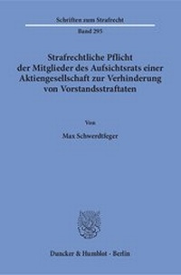 Abbildung von: Strafrechtliche Pflicht der Mitglieder des Aufsichtsrats einer Aktiengesellschaft zur Verhinderung von Vorstandsstraftaten. - Duncker & Humblot