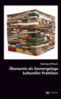 Cover: &Ouml;konomie als Gemengelage kultureller Praktiken - Metropolis