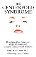 Cover: The Centerfold Syndrome: How Men Can Overcome Objectification and Achieve Intimacy with Women - Jossey-Bass