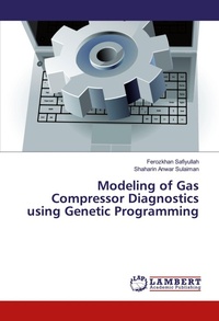 Enlarge image Cover: Modeling of Gas Compressor Diagnostics using Genetic Programming - LAP Lambert Academic Publishing