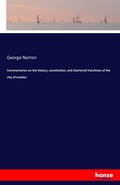 Cover: Commentaries on the history, constitution, and chartered franchises of the city of London - Hansebooks