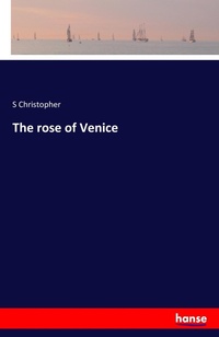 Enlarge image Cover: The rose of Venice - Hansebooks