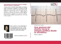 Abbildung von: Una postura del diseño hacia la imagen política desde la semiótica - Editorial Académica Española