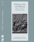 Cover: Wilhelm L&ouml;he und Bildung - Wilhelm Loehe and Christian Formation - Verein f&uuml;r bayerische Kirchengeschichte
